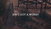 Ain't Got a Worry(Official Lyric Video)