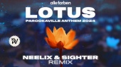 Lotus(PAROOKAVILLE Anthem 2024)(Neelix & Sighter Remix)